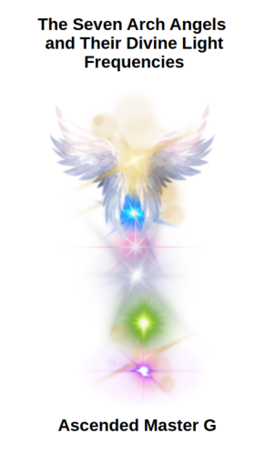 The Seven Arch Angels  and Their Divine Light Frequencies