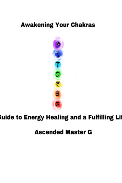 Awakening Your Chakras: A Guide to Energy Healing and a Fulfilling Life