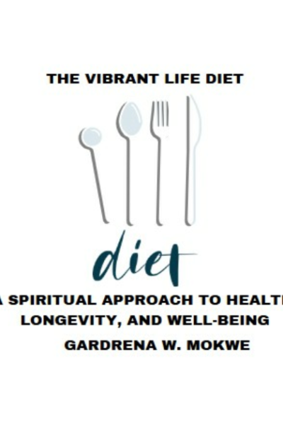 The Vibrant Life Diet: A  Spiritual Approach to  Health, Longevity, and Well-being