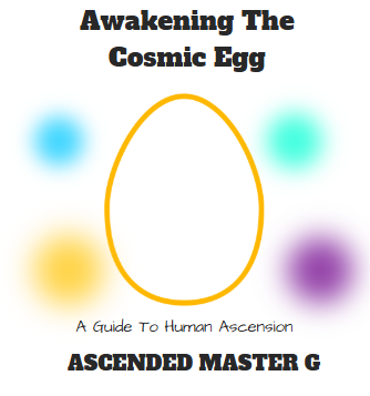 Awakening the Cosmic Egg: A Guide to Human Ascension