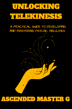 Unlocking Telekinesis: A Practical Guide to  Developing and Mastering Psychic Abilities