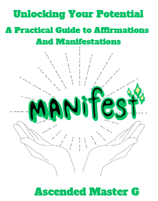 Unlocking Your Potential: A Practical Guide To Affirmations and Manifestation